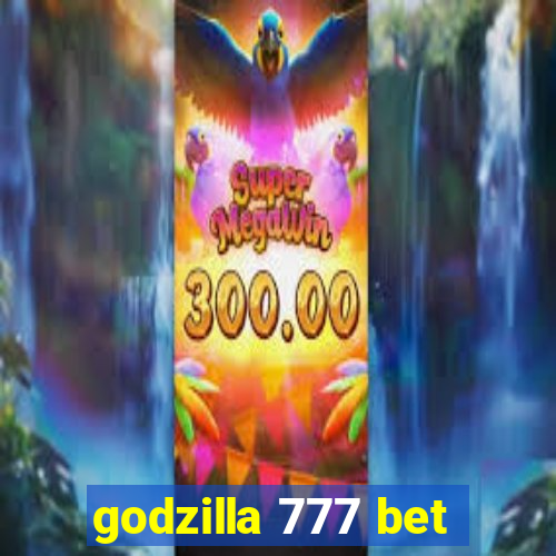 godzilla 777 bet